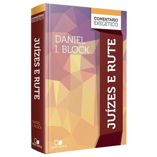 Comentário Exegético Juízes e Rute | Daniel I Block