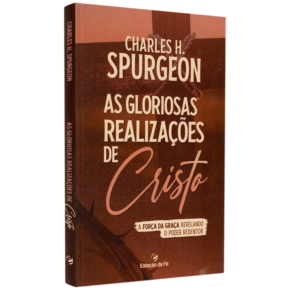 As Gloriosas Realizações de Cristo | Charles H Spurgeon