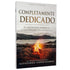 Completamente Dedicado | Alex Kendrick e Stephen Kendrick