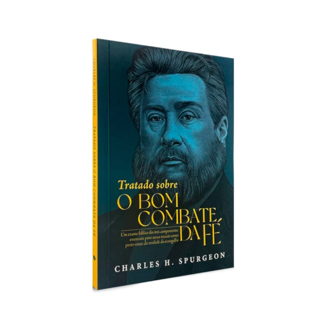 Tratado Sobre o Bom Combate da Fé | Charles H Spurgeon