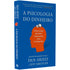 A Psicologia do Dinheiro | Dan Ariely e Jeff Kreisler