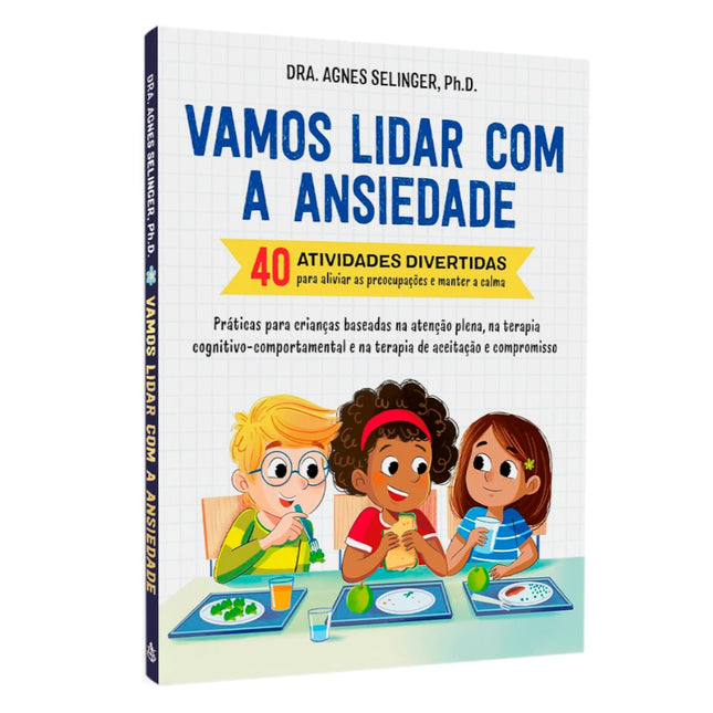 Vamos Lidar com a Ansiedade | Dra Agnes Selinger PhD