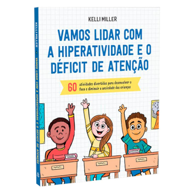 Vamos Lidar com a Hiperatividade e o Déficit de Atenção | Kelli Miller