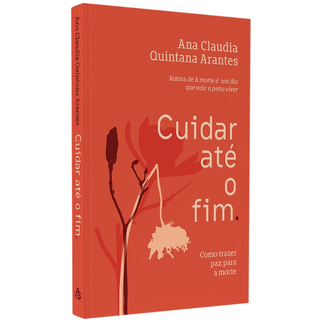 Cuidar Até o Fim | Ana Claudia Quintana Arantes