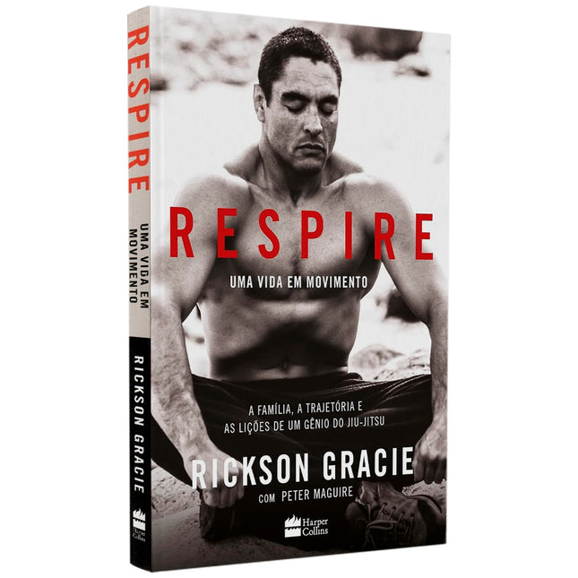 Respire | Uma Vida em Movimento | Rickson Gracie