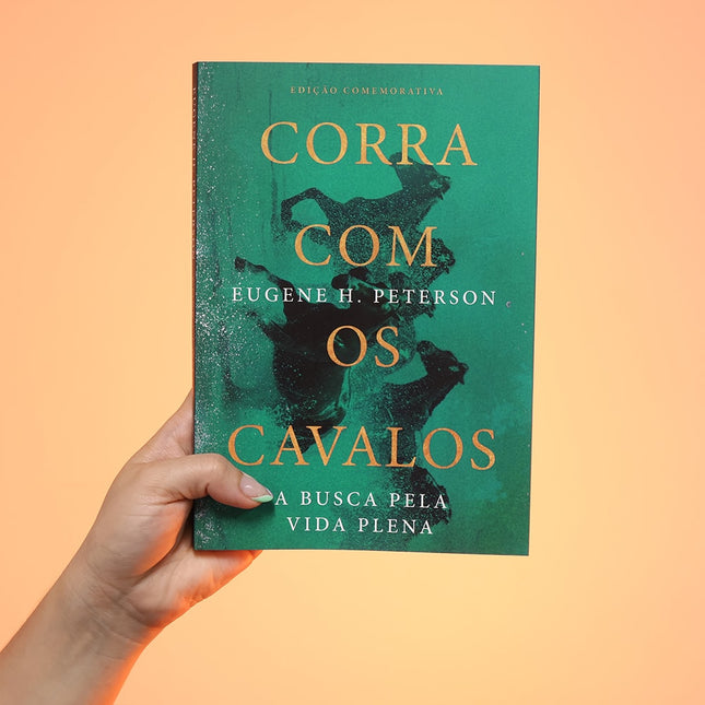 Corra Com Os Cavalos | Eugene H Peterson | Edição comemorativa