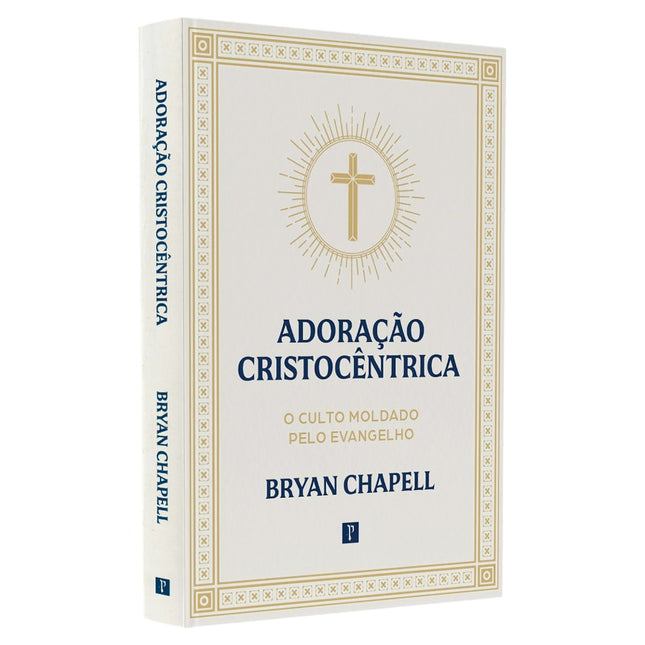 Adoração Cristocêntrica | Bryan Chapell