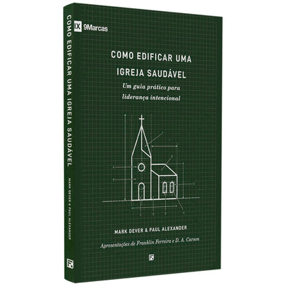 Como Edificar Uma Igreja Saudável | Mark Dever & Paul Alexander