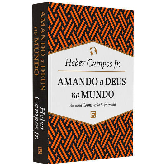 Amando A Deus No Mundo | Heber Campos Jr