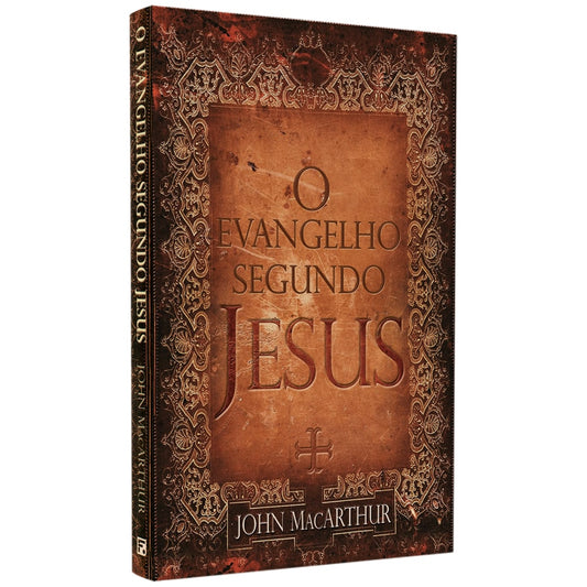 O Evangelho Segundo Jesus | John MacArthur