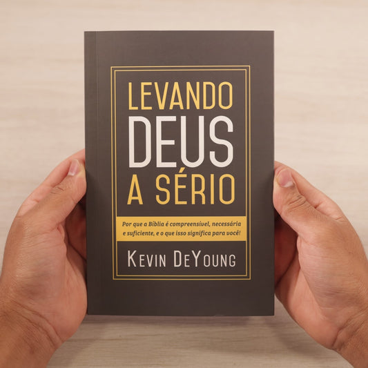 Levando Deus A Sério | Kevin DeYoung