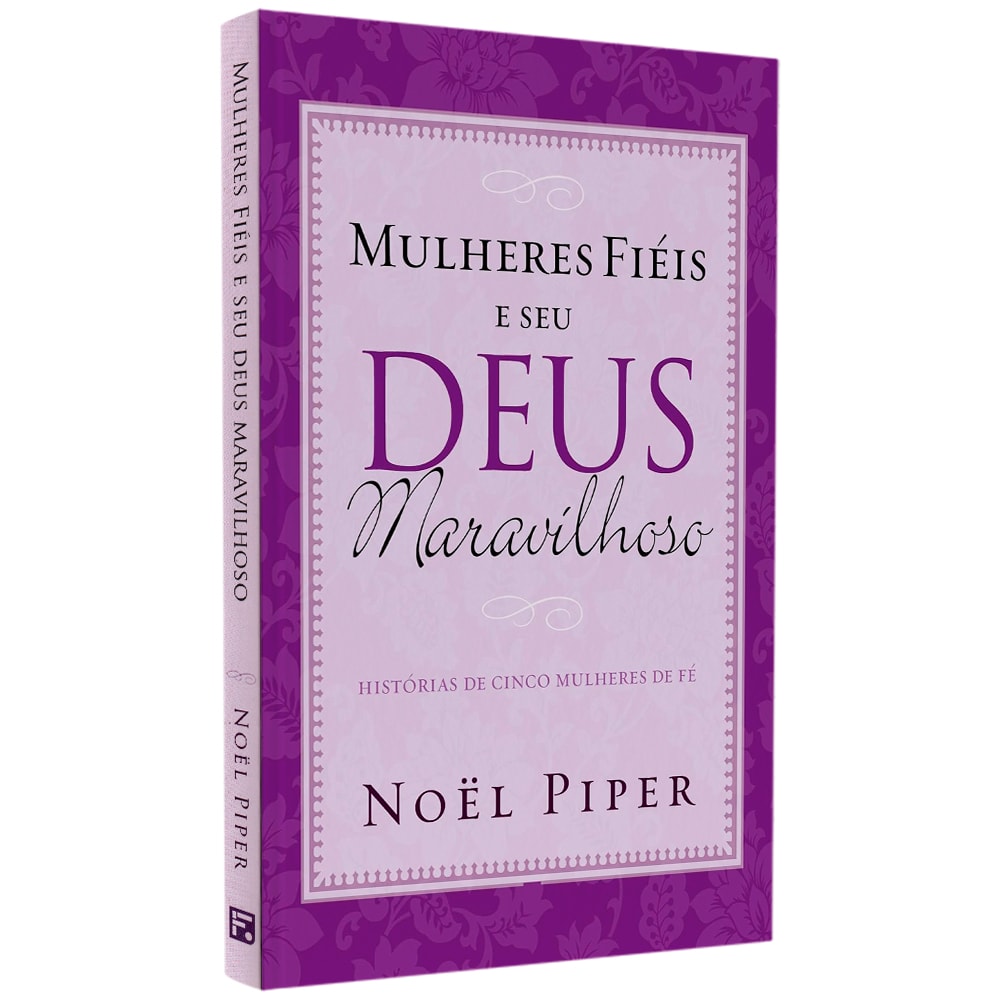 Mulheres Fiéis e Seu Deus Maravilhoso | Noel Piper