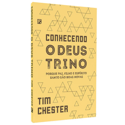 Conhecendo O Deus Trino | Tim Chester