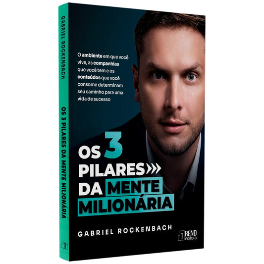Os Três Pilares Da Mente Milionária | Gabriel Rockenbach