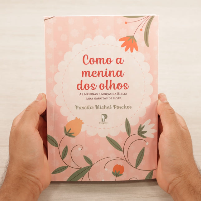 Como A Menina Dos Olhos | Priscila Michel Porcher