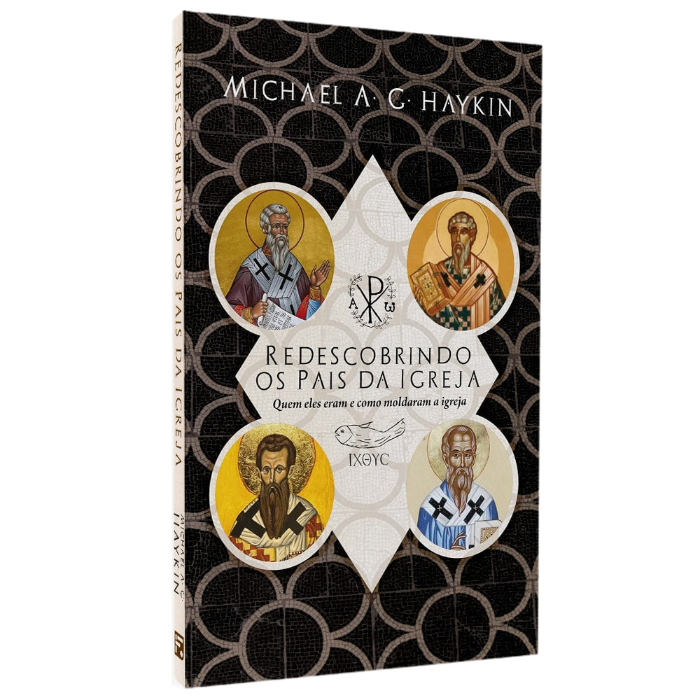 Redescobrindo Os Pais Da Igreja | Michael A G Haykin