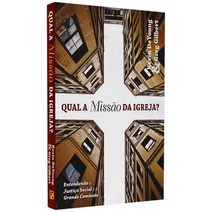 Qual A Missão Da Igreja? | Kevin Deyoung & Greg Gilbert