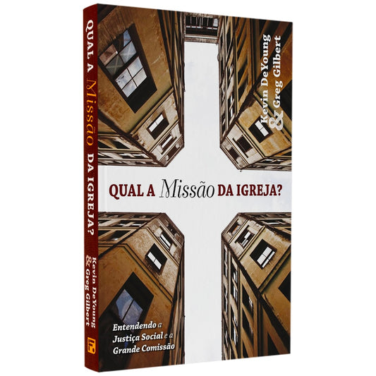 Qual A Missão Da Igreja? | Kevin Deyoung & Greg Gilbert