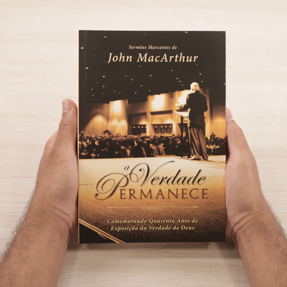 A Verdade Permanece | John MacArthur
