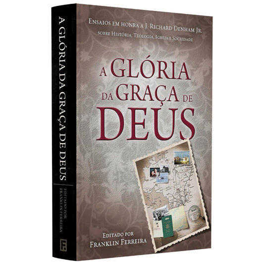 A Glória Da Graça De Deus | Franklin Ferreira