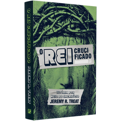 O Rei Crucificado | Jeremy R Treat