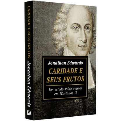 Caridade E Seus Frutos | Jonathan Edwards