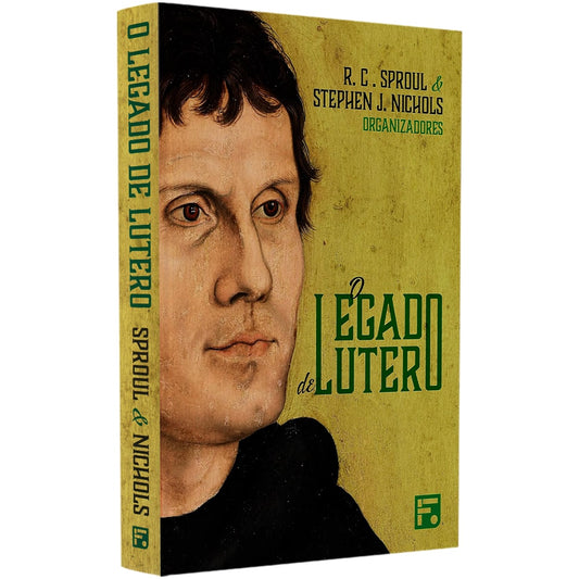 O Legado De Lutero | R C Sproul & Stephen J Nichols