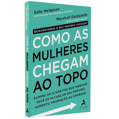Como As Mulheres Chegam Ao Topo | Marshall  Goldsmith