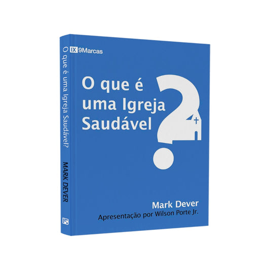 O Que É Uma Igreja Saudável? | Mark Dever