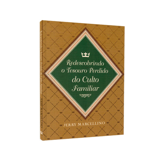Redescobrindo O Tesouro Perdido Do Culto Familiar | Jerry Marcellino