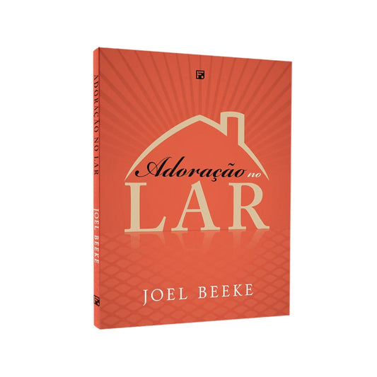 Adoração No Lar | Joel Beeke