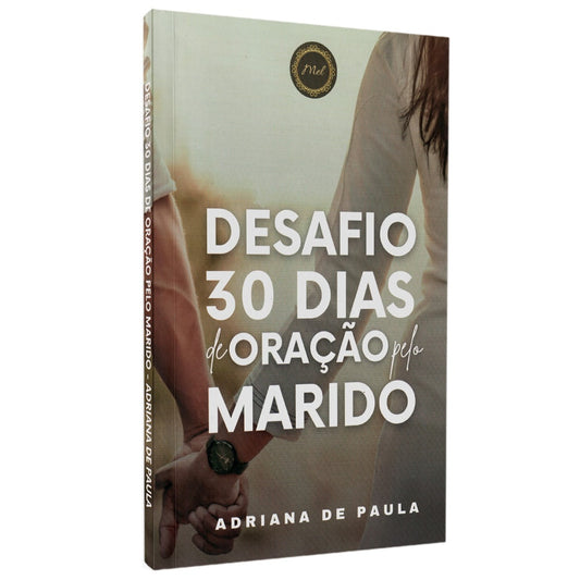 Desafio 30 Dias De Oração Pelo Marido | Adriana De Paula