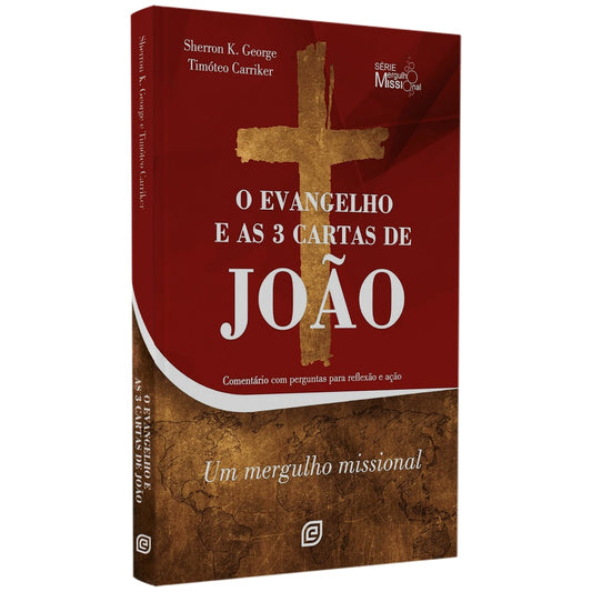 O Evangelho E As 3 Cartas De João | Sherron K George E Tomóteo Carriker