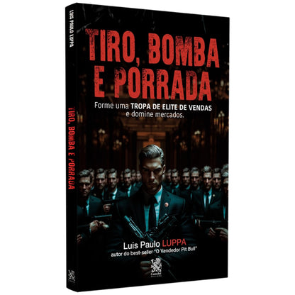 Tiro Bomba E Porrada | Luis Paulo Luppa