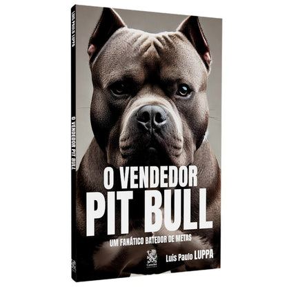 O Vendedor Pit Bull | Luis Paulo Luppa