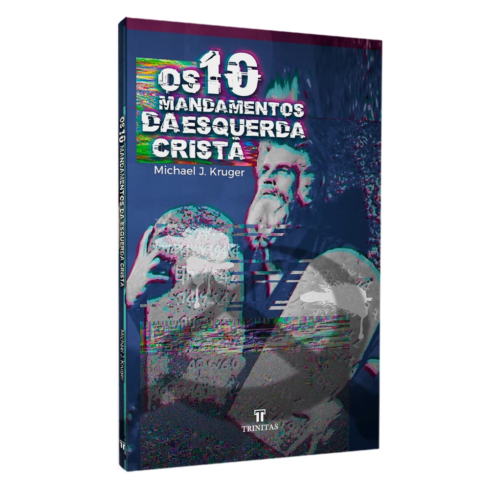 Os 10 Mandamentos da Esquerda Cristã | Michael J Kruger