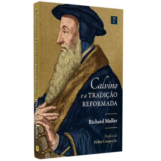 Calvino e a Tradição Reformada | Richard Muller
