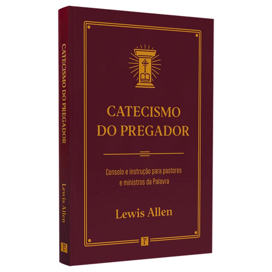 Catecismo do Pregador | Lewis Allen