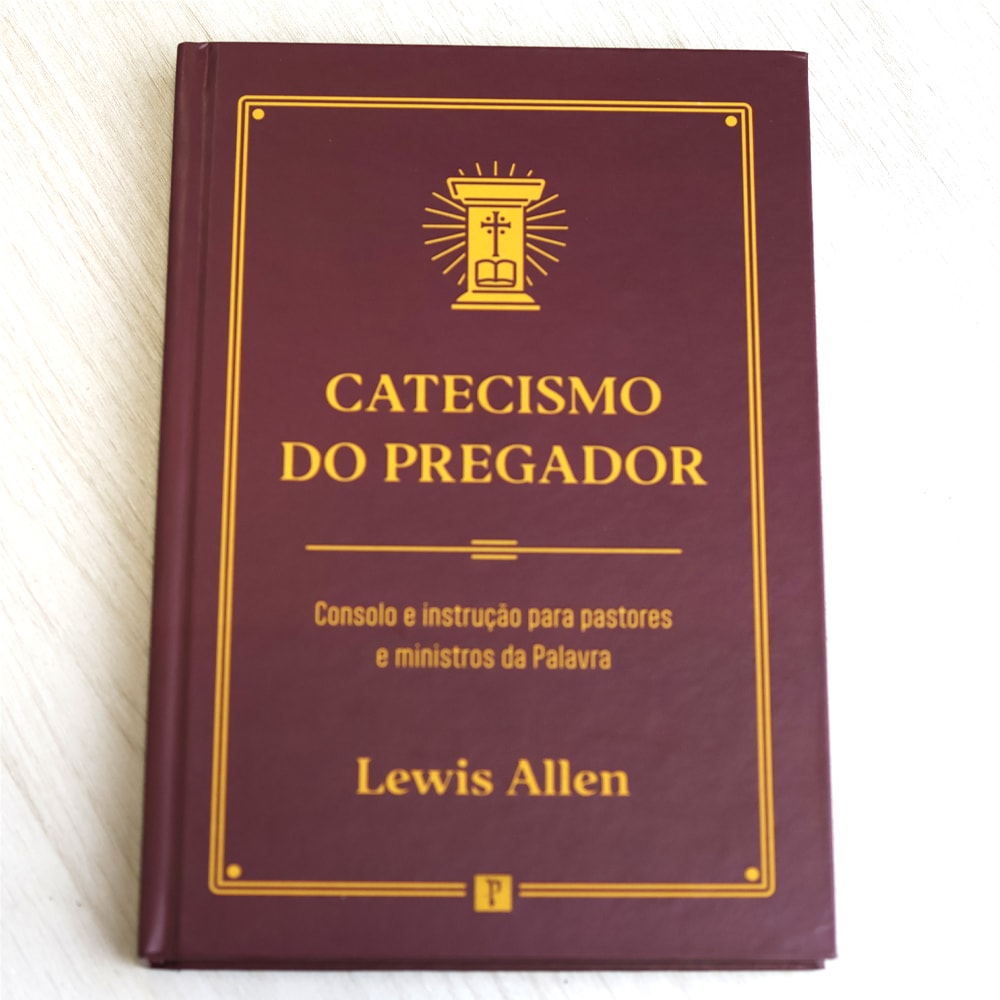 Catecismo do Pregador | Lewis Allen