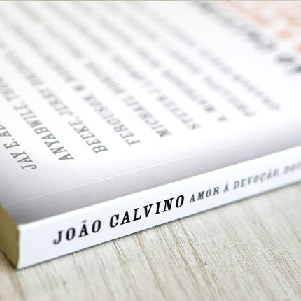 João Calvino | Amor e Devoção Doutrina e Glória de Deus