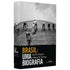 Brasil : Uma Biografia | Lilia Moritz Schwarcz e Heloisa Murgel Starling