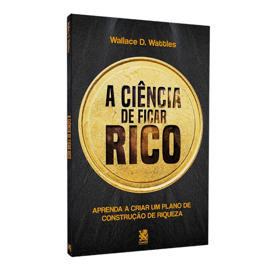 A Ciência de Ficar Rico | Wallace D Wattles