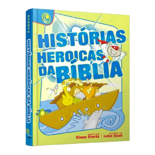 Historias Heroicas da Bíblia | Diane Stortz