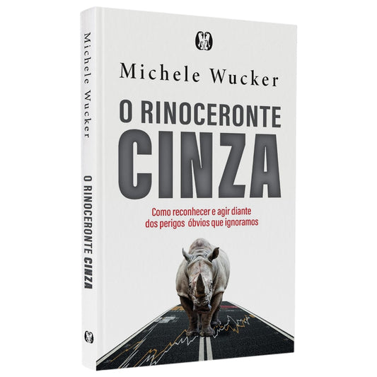 O Rinoceronte Cinza | Michele Wucker