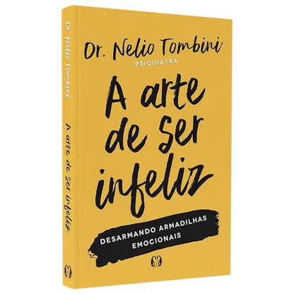 A Arte de Ser Infeliz | Dr Nelio Tombini