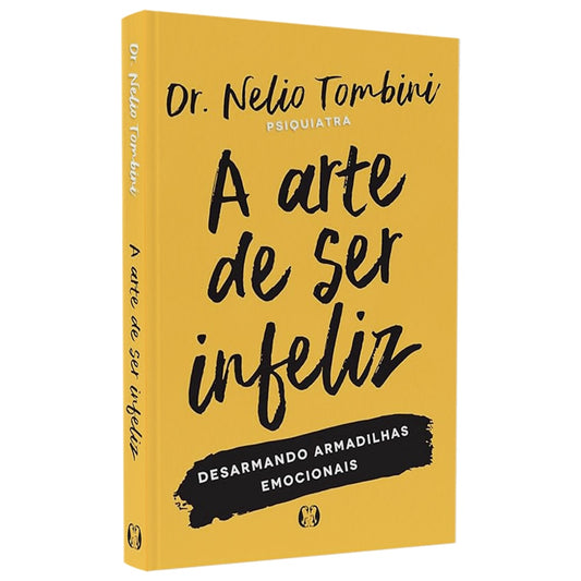 A Arte de Ser Infeliz | Dr Nelio Tombini