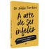 A Arte de Ser Infeliz | Dr Nelio Tombini