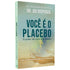 Você é o Placebo | Dr Joe Dispenza