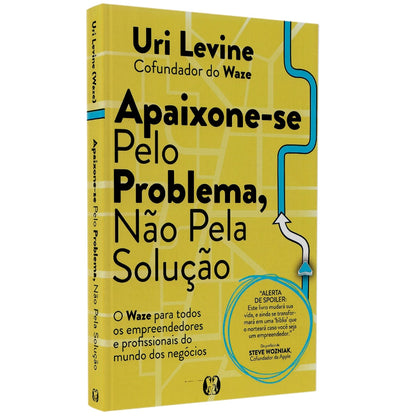 Apaixone-se Pelo Problema Não Pela Solução | Uri Levine