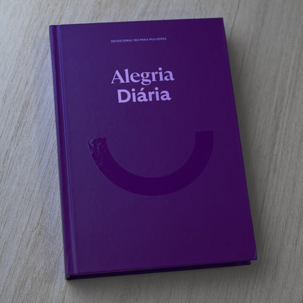 Devocional Alegria Diária |  365 Dias para Mulheres